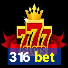 316 bet